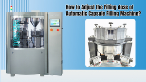 Cách điều chỉnh liều làm đầy của máy làm đầy viên nang tự động